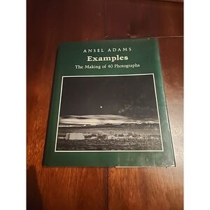 Ansel Adams EXAMPLES The Making of‎ 40 Photographs First Edition 1983 HC/DJ